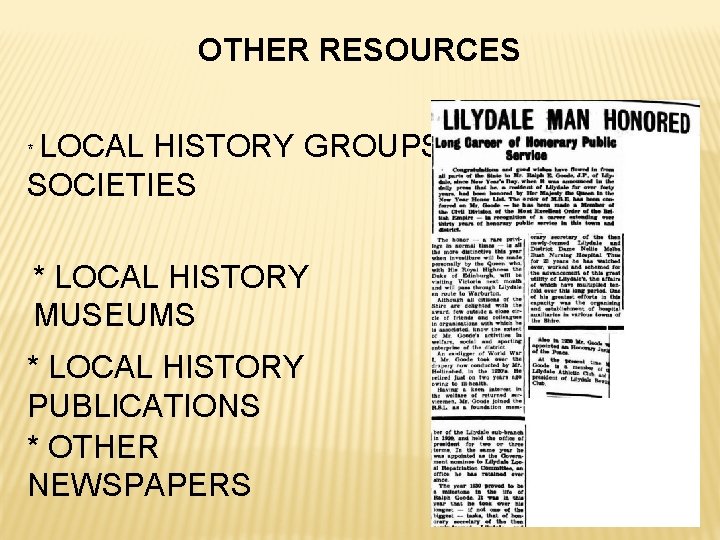 OTHER RESOURCES LOCAL HISTORY GROUPS OR SOCIETIES * * LOCAL HISTORY MUSEUMS * LOCAL