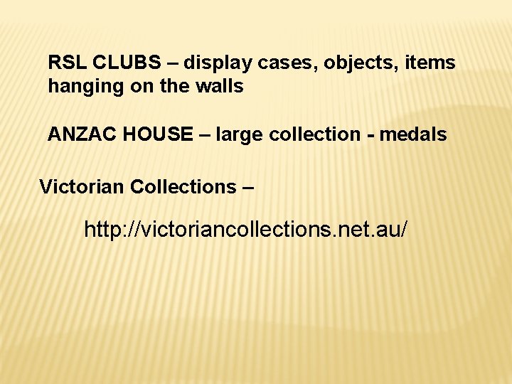 RSL CLUBS – display cases, objects, items hanging on the walls ANZAC HOUSE –
