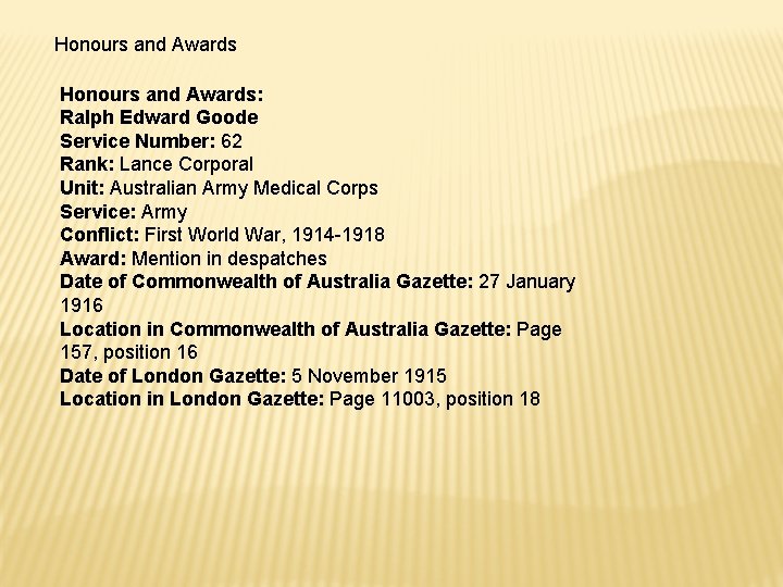 Honours and Awards: Ralph Edward Goode Service Number: 62 Rank: Lance Corporal Unit: Australian