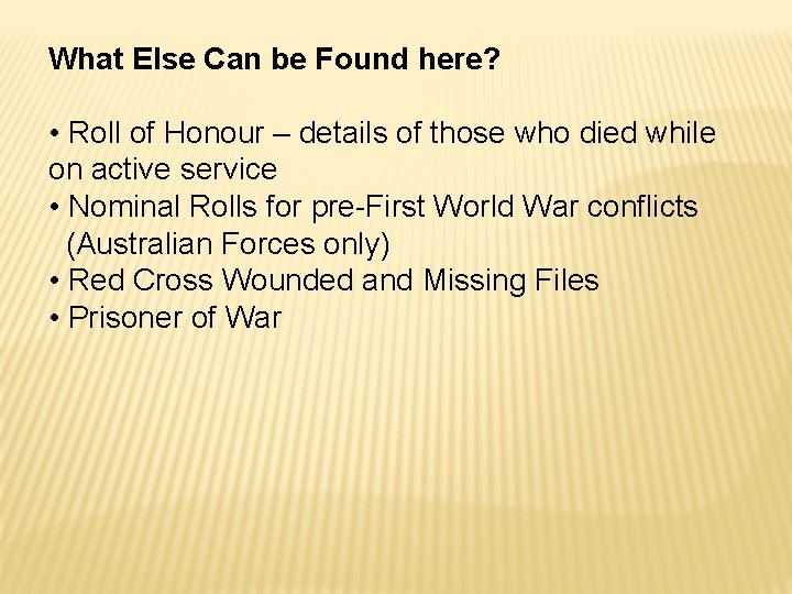 What Else Can be Found here? • Roll of Honour – details of those