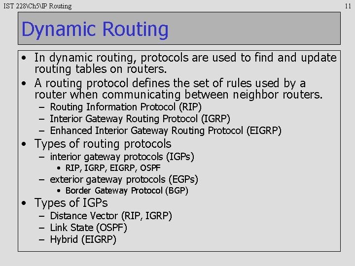 IST 228Ch 5IP Routing Dynamic Routing • In dynamic routing, protocols are used to