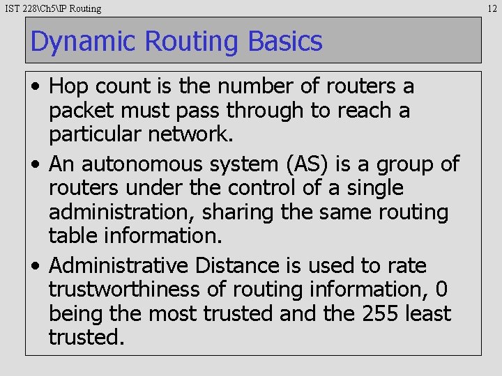 IST 228Ch 5IP Routing Dynamic Routing Basics • Hop count is the number of