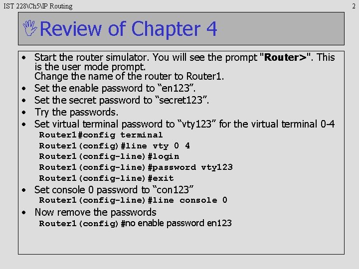 IST 228Ch 5IP Routing Review of Chapter 4 • Start the router simulator. You