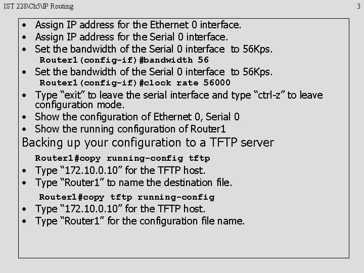 IST 228Ch 5IP Routing • Assign IP address for the Ethernet 0 interface. •