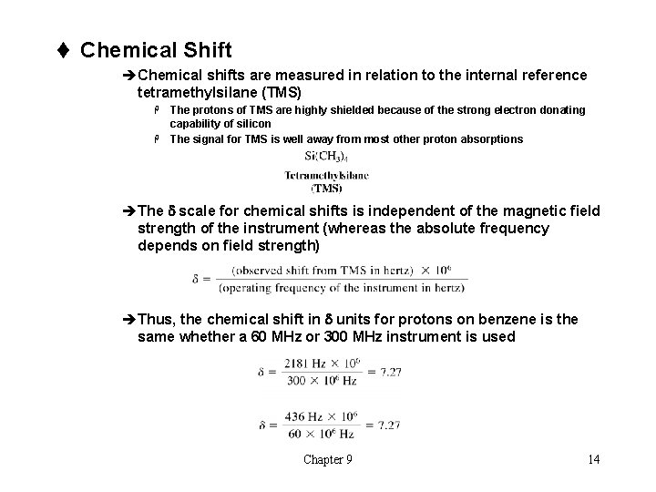 t Chemical Shift èChemical shifts are measured in relation to the internal reference tetramethylsilane