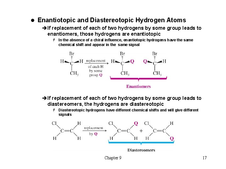 l Enantiotopic and Diastereotopic Hydrogen Atoms èIf replacement of each of two hydrogens by