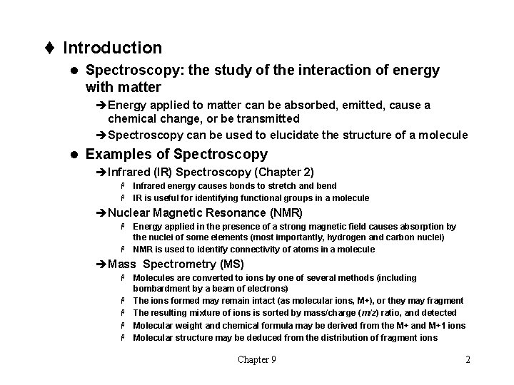 t Introduction l Spectroscopy: the study of the interaction of energy with matter èEnergy