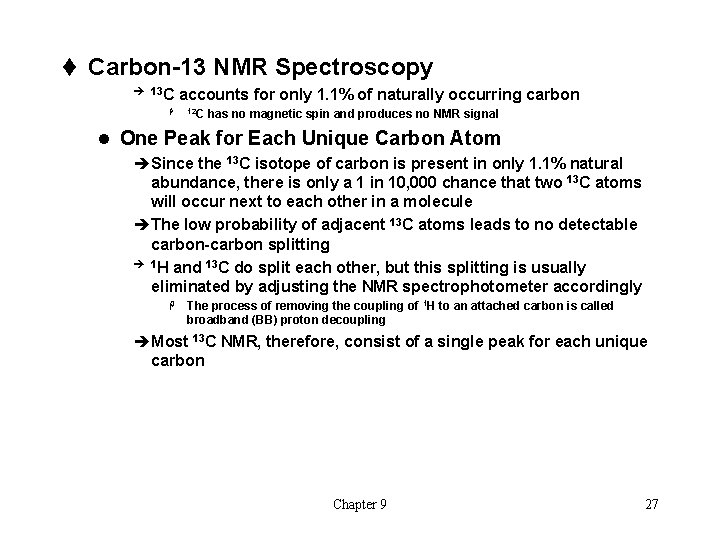 t Carbon-13 NMR Spectroscopy è 13 C H accounts for only 1. 1% of
