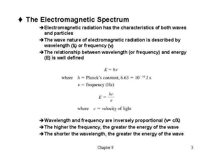 t The Electromagnetic Spectrum èElectromagnetic radiation has the characteristics of both waves and particles