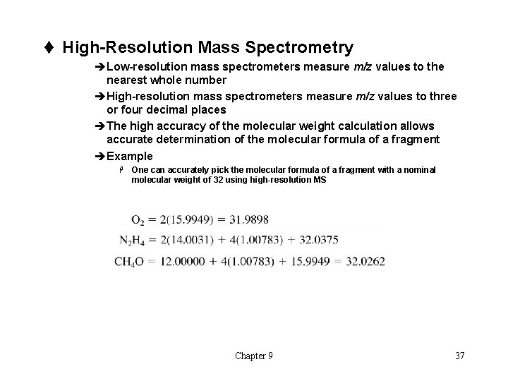 t High-Resolution Mass Spectrometry èLow-resolution mass spectrometers measure m/z values to the nearest whole