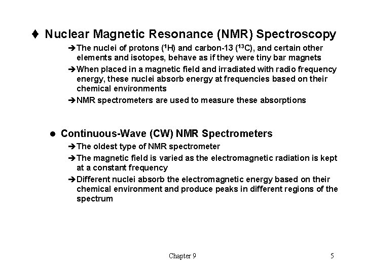 t Nuclear Magnetic Resonance (NMR) Spectroscopy èThe nuclei of protons (1 H) and carbon-13