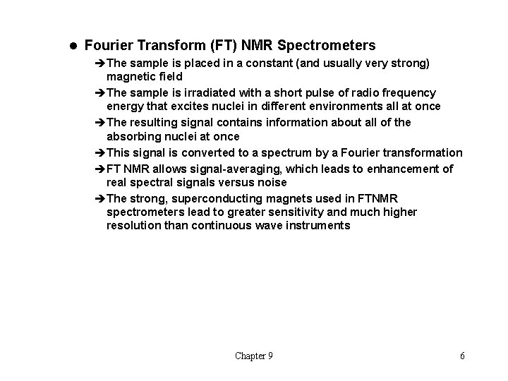 l Fourier Transform (FT) NMR Spectrometers èThe sample is placed in a constant (and