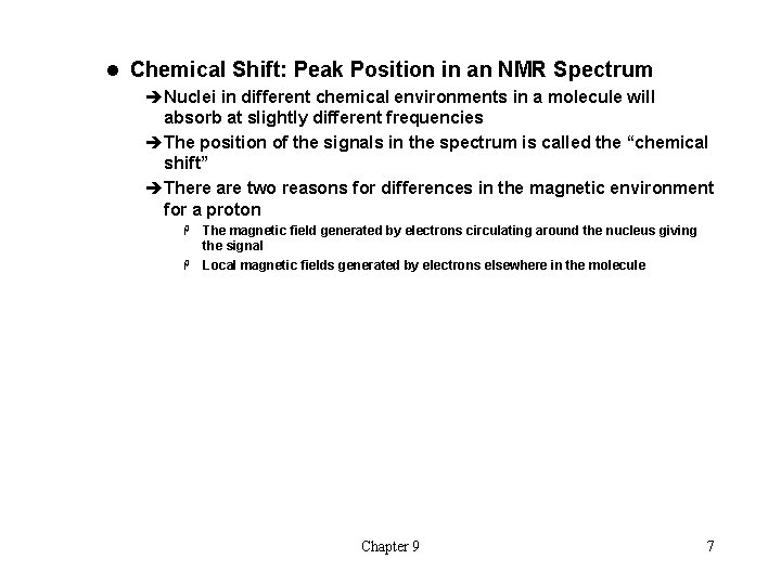 l Chemical Shift: Peak Position in an NMR Spectrum èNuclei in different chemical environments