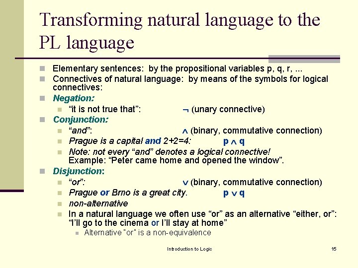 Transforming natural language to the PL language n Elementary sentences: by the propositional variables