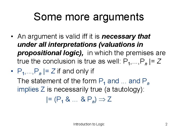 Some more arguments • An argument is valid iff it is necessary that under