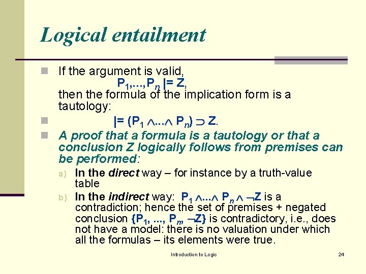 Logical entailment n If the argument is valid, P 1, . . . ,