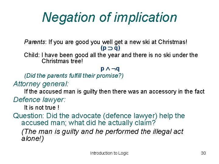 Negation of implication Parents: If you are good you well get a new ski