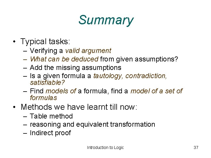 Summary • Typical tasks: – – Verifying a valid argument What can be deduced