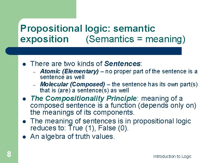 Propositional logic: semantic exposition (Semantics = meaning) l There are two kinds of Sentences: