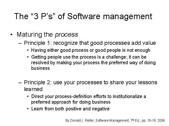 The “ 3 P’s” of Software management • Maturing the process – Principle 1: