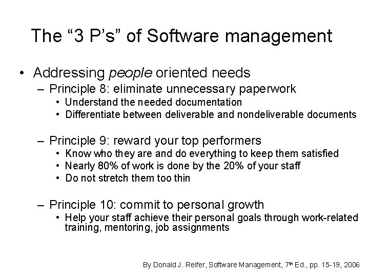 The “ 3 P’s” of Software management • Addressing people oriented needs – Principle