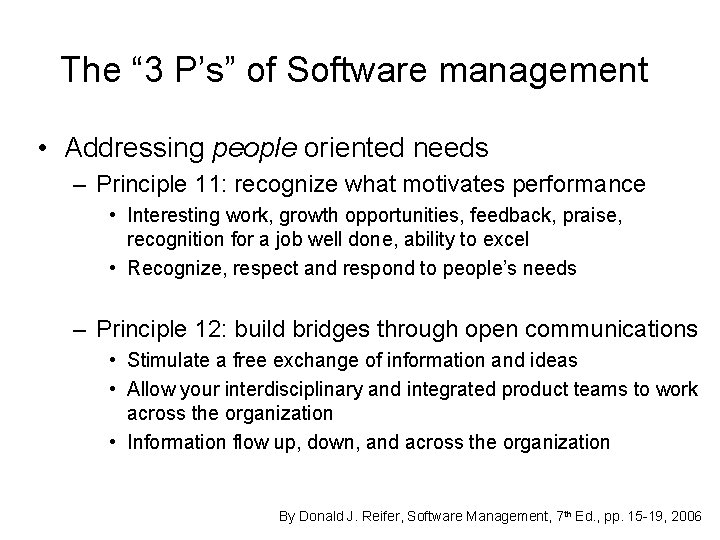 The “ 3 P’s” of Software management • Addressing people oriented needs – Principle