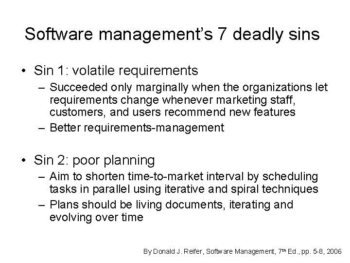 Software management’s 7 deadly sins • Sin 1: volatile requirements – Succeeded only marginally