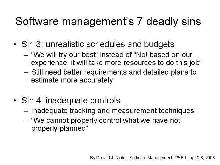Software management’s 7 deadly sins • Sin 3: unrealistic schedules and budgets – “We