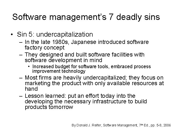 Software management’s 7 deadly sins • Sin 5: undercapitalization – In the late 1980