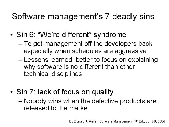 Software management’s 7 deadly sins • Sin 6: “We’re different” syndrome – To get
