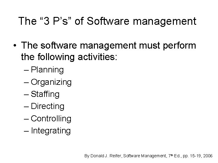 The “ 3 P’s” of Software management • The software management must perform the