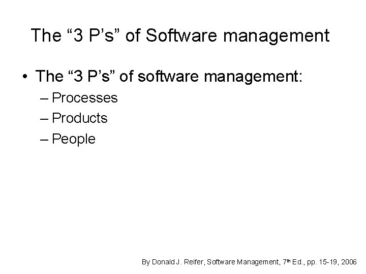 The “ 3 P’s” of Software management • The “ 3 P’s” of software