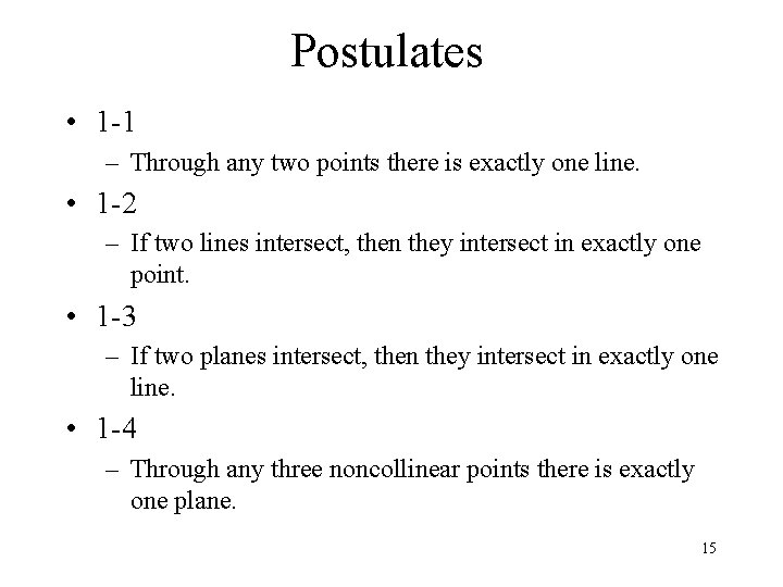 Postulates • 1 -1 – Through any two points there is exactly one line.