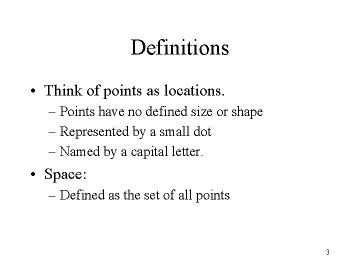 Definitions • Think of points as locations. – Points have no defined size or