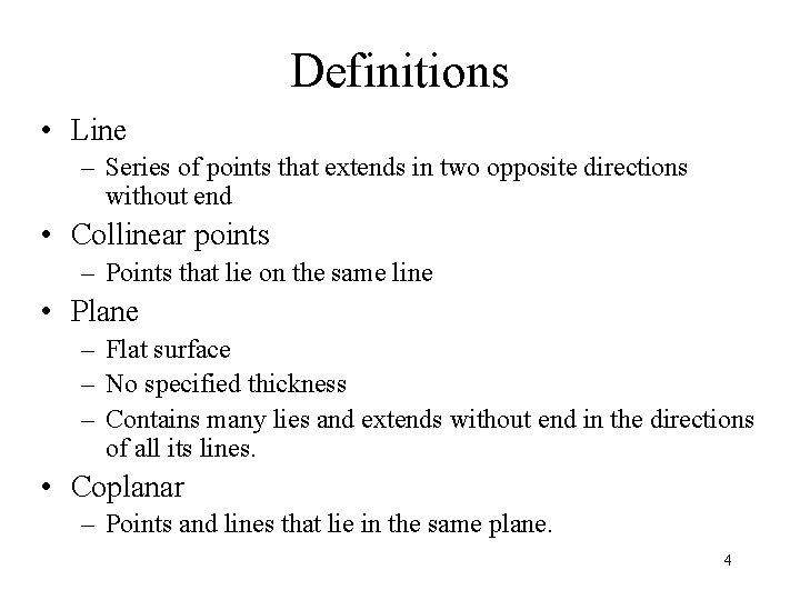 Definitions • Line – Series of points that extends in two opposite directions without
