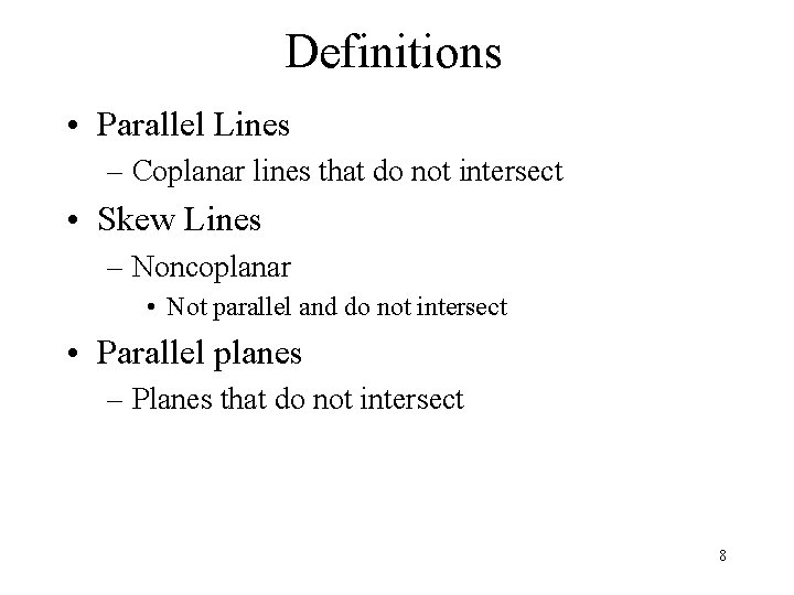 Definitions • Parallel Lines – Coplanar lines that do not intersect • Skew Lines