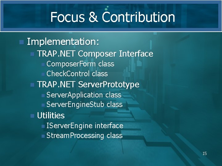 Focus & Contribution n Implementation: n TRAP. NET Composer Interface n Composer. Form class Focus & Contribution n Implementation: n TRAP. NET Composer Interface n Composer. Form class