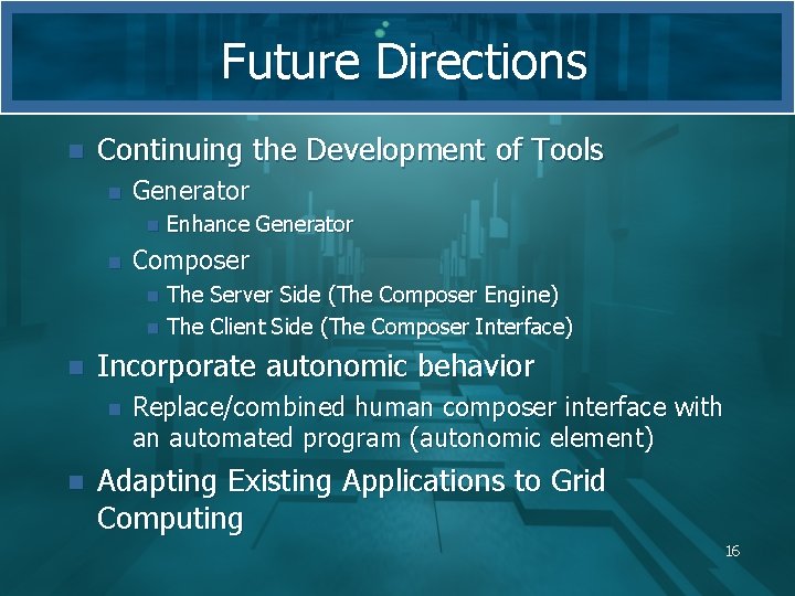 Future Directions n Continuing the Development of Tools n Generator n n Enhance Generator Future Directions n Continuing the Development of Tools n Generator n n Enhance Generator