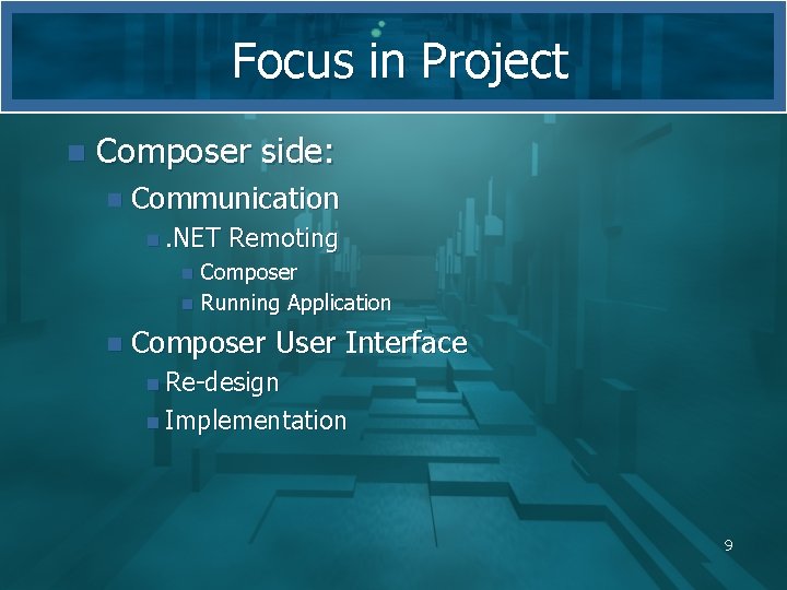 Focus in Project n Composer side: n Communication n. NET Remoting Composer n Running Focus in Project n Composer side: n Communication n. NET Remoting Composer n Running