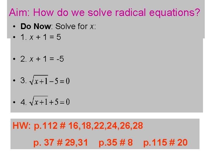 Aim: How do we solve radical equations? • Do Now: Solve for x: •