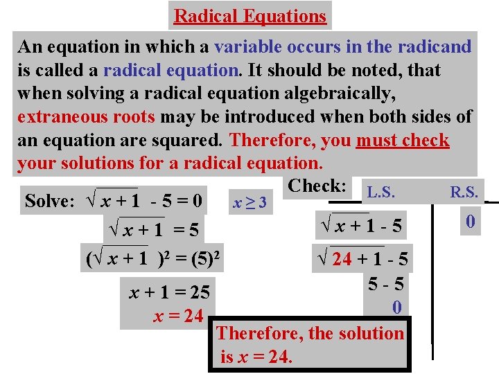 Radical Equations An equation in which a variable occurs in the radicand is called