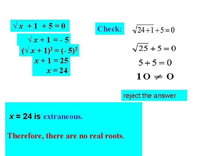 √x +1 +5=0 Check: √x+1 =-5 (√ x + 1)2 = (- 5)2 x