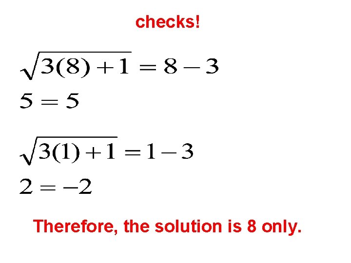 checks! Therefore, the solution is 8 only. 