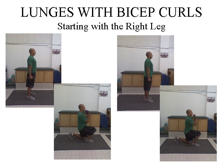 LUNGES WITH BICEP CURLS Starting with the Right Leg 