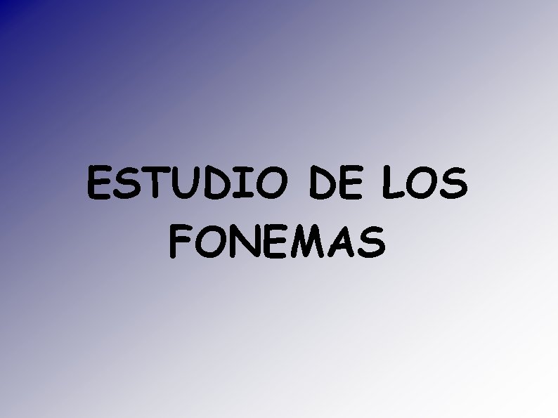 ESTUDIO DE LOS FONEMAS 