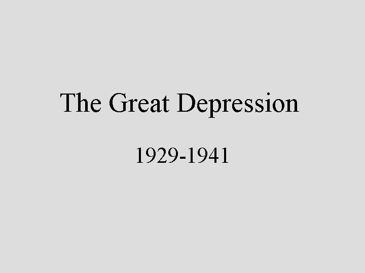 The Great Depression 1929 -1941 