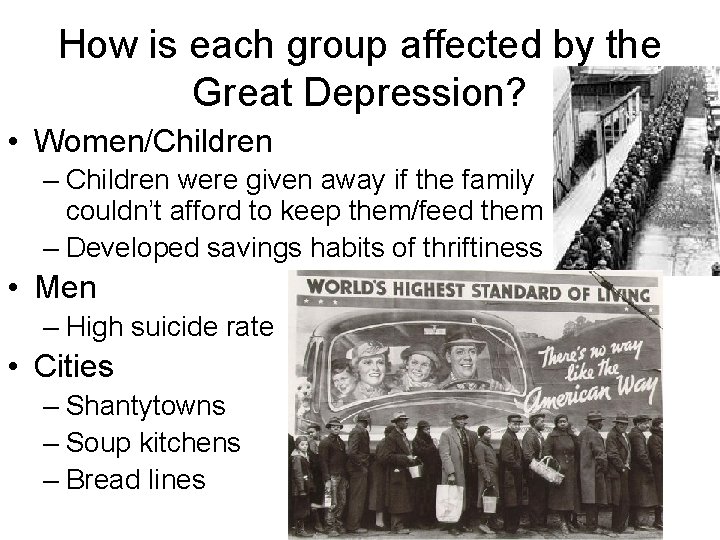 How is each group affected by the Great Depression? • Women/Children – Children were
