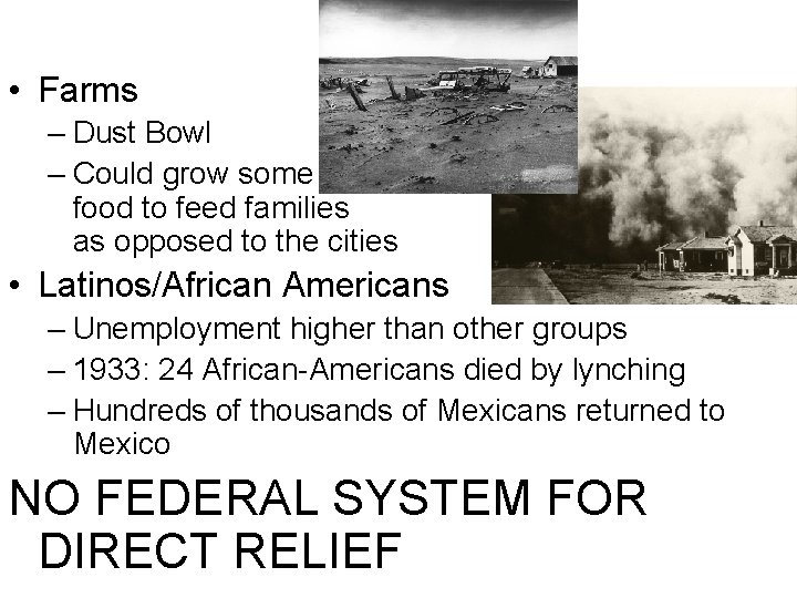  • Farms – Dust Bowl – Could grow some food to feed families