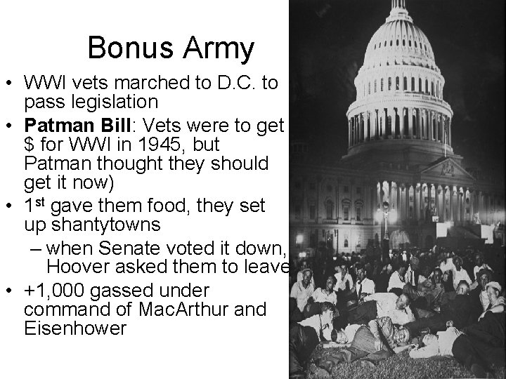 Bonus Army • WWI vets marched to D. C. to pass legislation • Patman