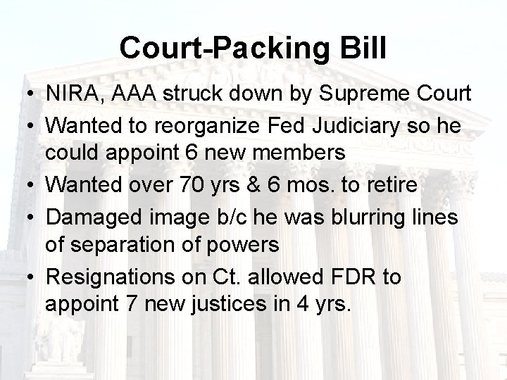 Court-Packing Bill • NIRA, AAA struck down by Supreme Court • Wanted to reorganize